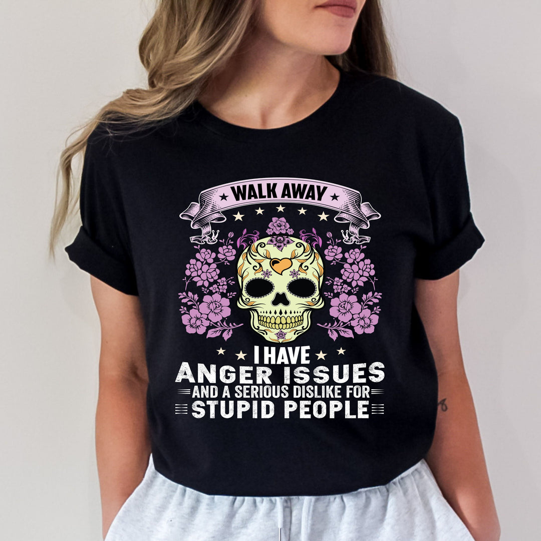"Walk Away I Have Anger Issues"