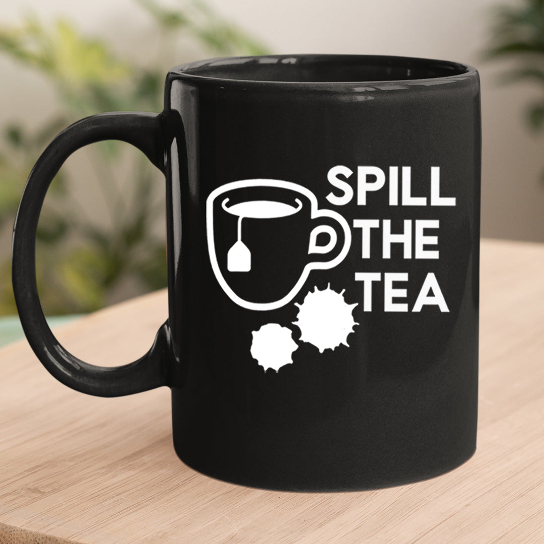 Spill The Tea - MUG