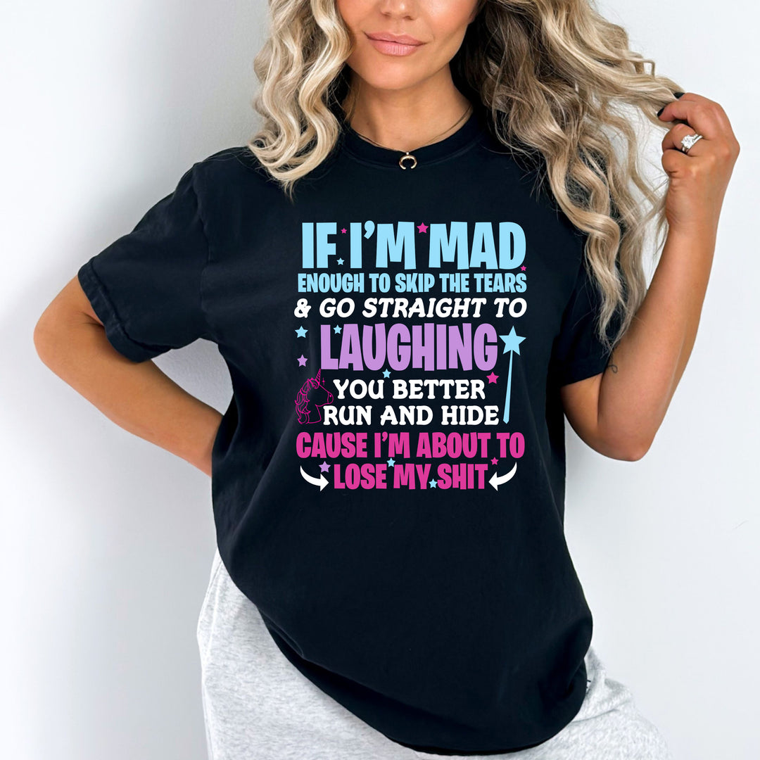 "If I'm Mad Enough To Skip The Tears"
