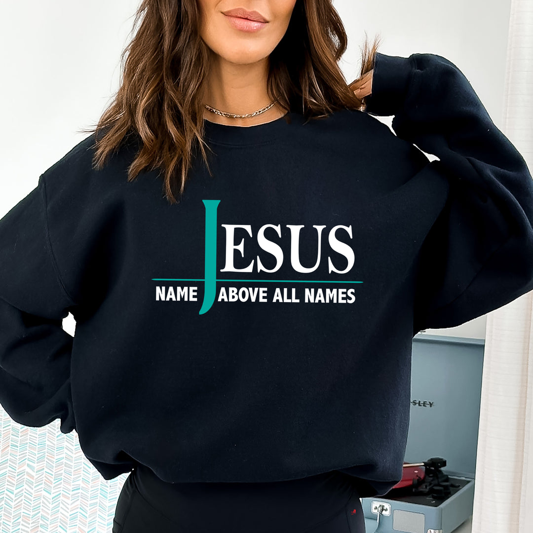 Jesus Name Above All Names - Sweatshirt