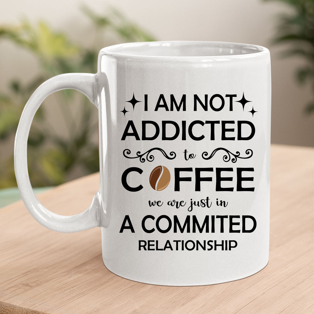 I'm Not Addicted To Coffee - MUG