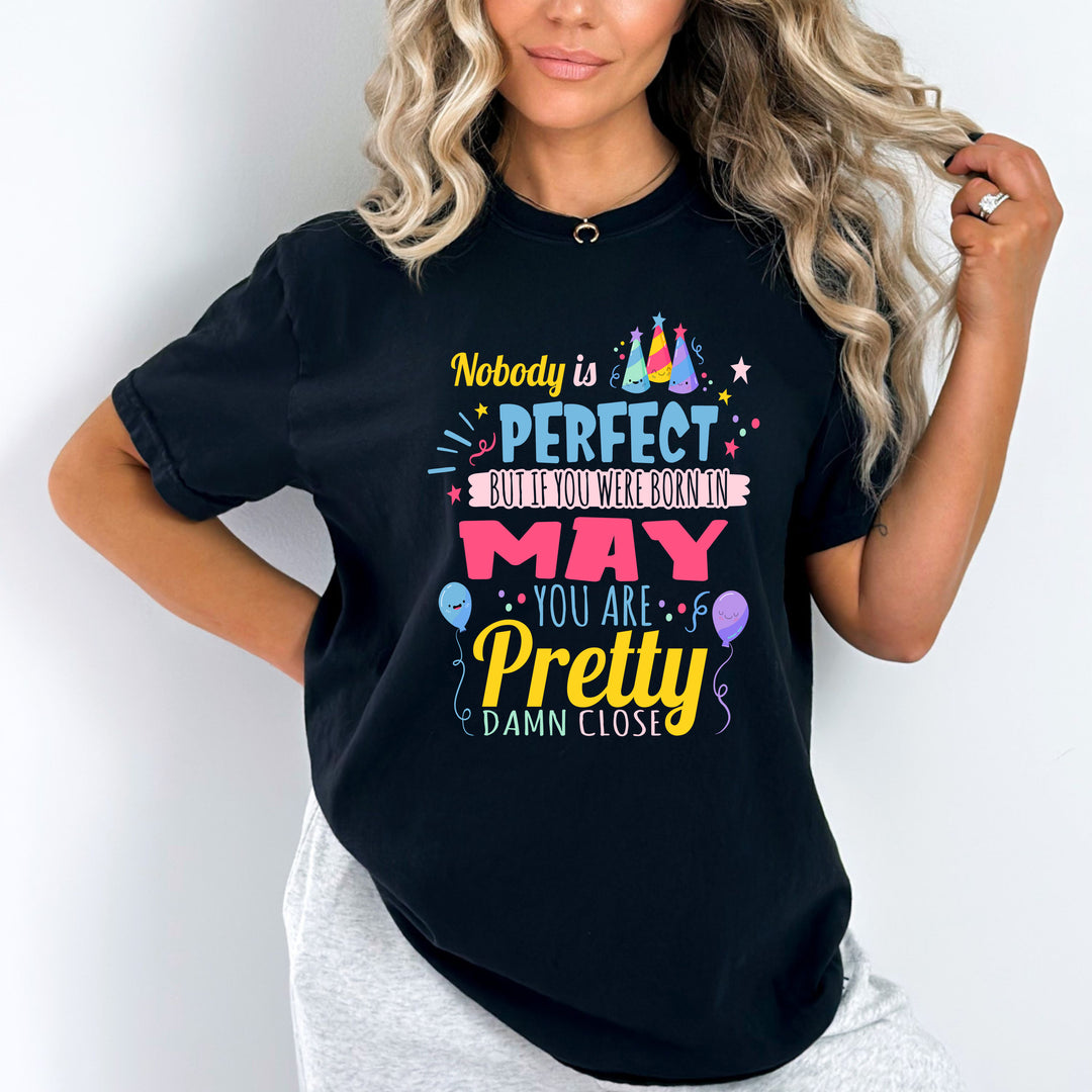 "Nobody Is Perfect, But If You Were Born In May You Are Pretty Damn Close"
