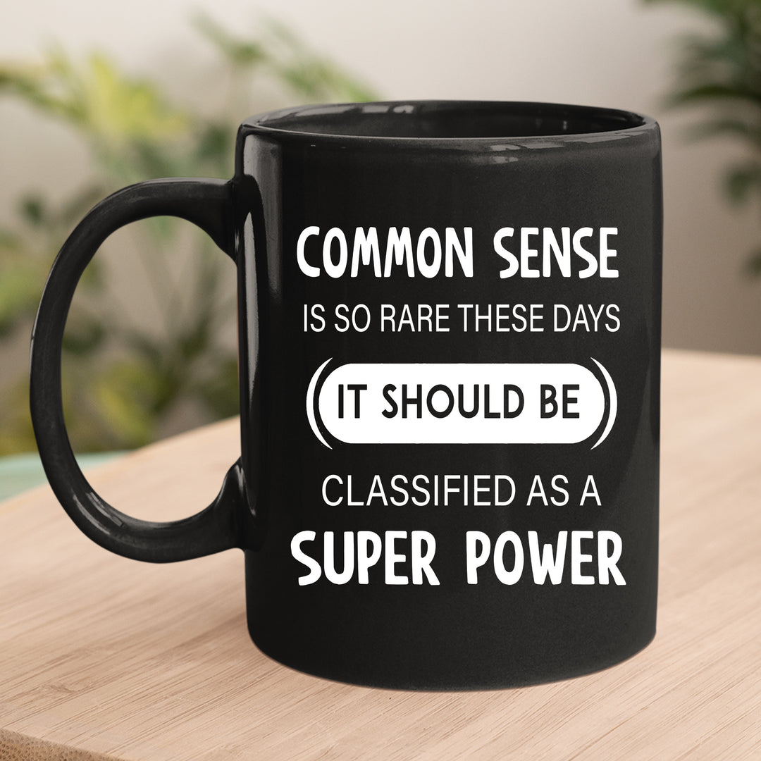 Common Sense Is So Rare - MUG