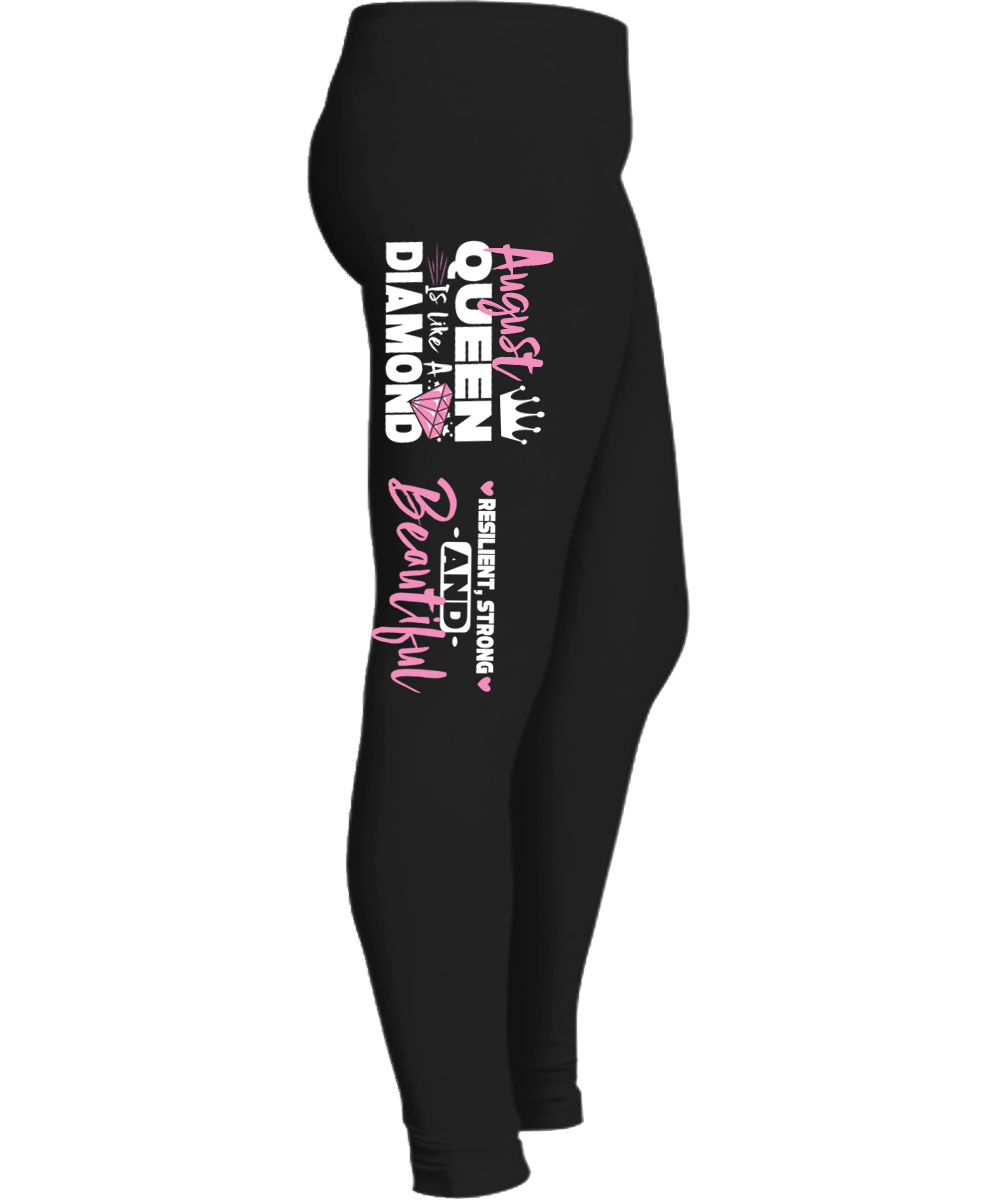 "AUGUST QUEEN IS LIKE A DIAMOND RESILIENT,STRONG AND BEAUTIFUL LEGGING"50% Off for. Flat Shipping. - LA Shirt Company
