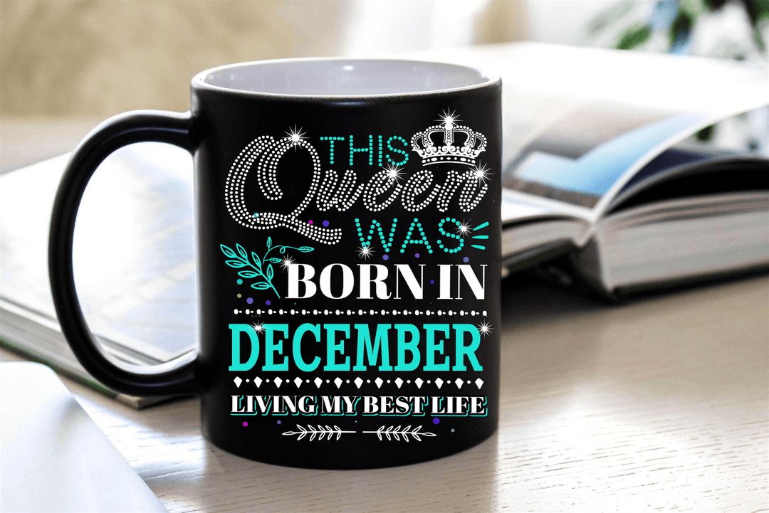 "This Queen Was Born In DECEMBER"... ( Birthday Special Mugs 50% off today) - LA Shirt Company