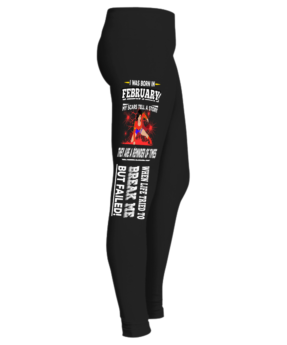 "I WAS BORN IN FEBRUARY MY SCARS TELL A STORY ....Birthday Legging"50% Off for B'day Girls. Flat Shipping. - LA Shirt Company
