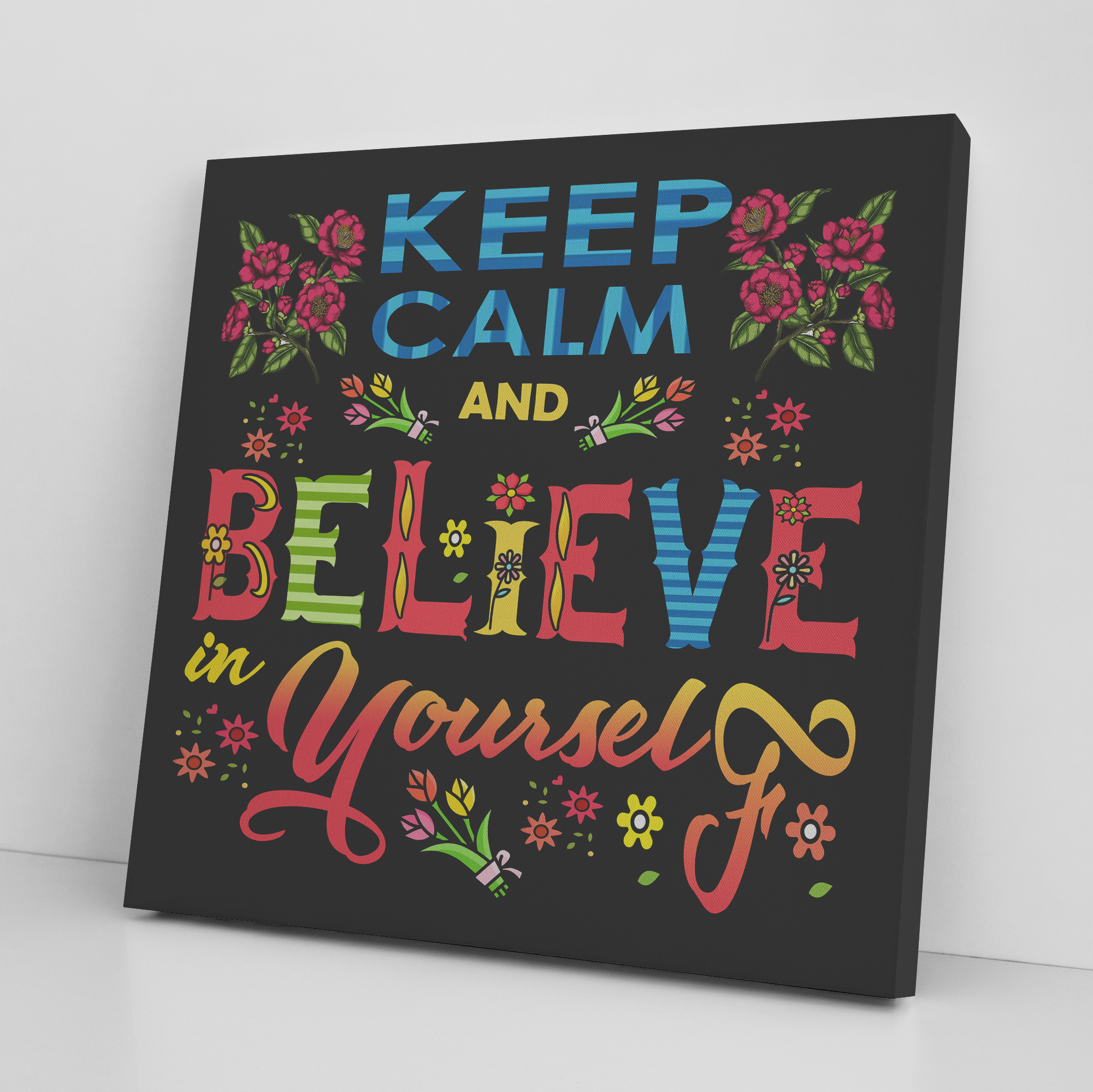 keep calm and believe in yourself