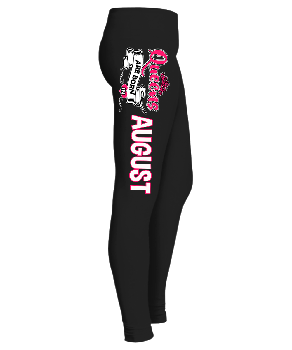 "Queens Are Born In August" Birthday Month Legging. 50% Off. Flat Shipping. - LA Shirt Company
