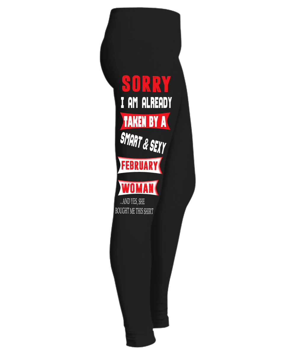 " SORRY I M ALREADY TAKEN BY A SMART & SEXY FEBRUARY WOMAN Birthday Month Legging " 50% Off for B'day Girls. Flat Shipping. - LA Shirt Company