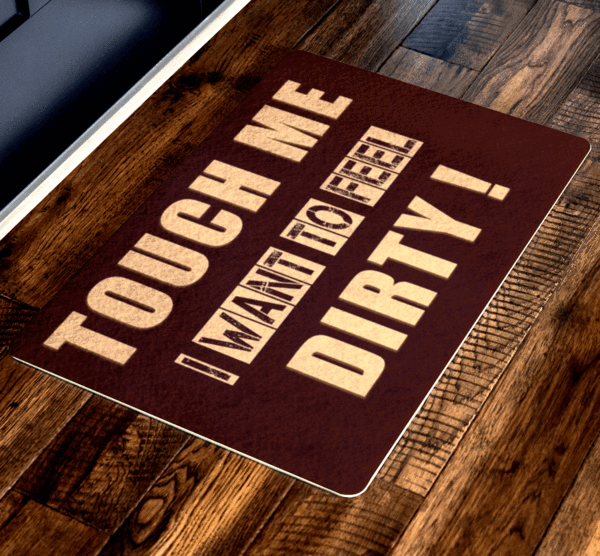 "Touch Me I Want To Feel Dirty!" Special Doormats Exclusive ( Best price Deal) - LA Shirt Company