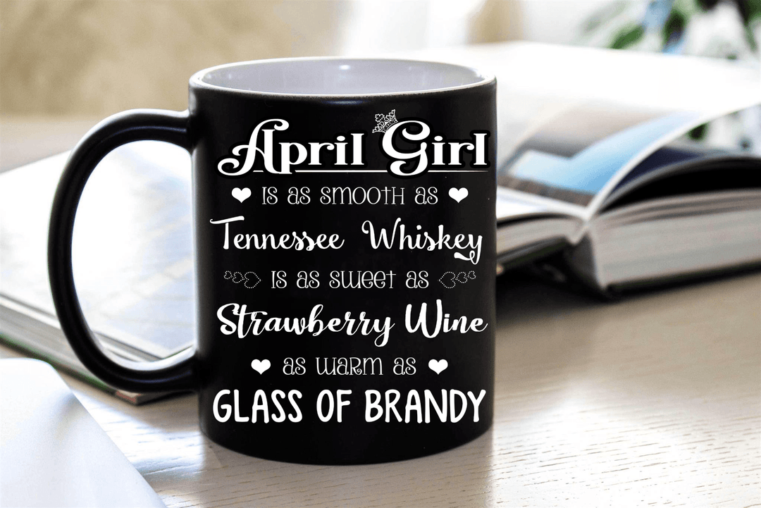 "April Girl Is As Smooth As Whiskey....As Warm As Brandy".. ( Birthday Special Mugs 50% off today) - LA Shirt Company