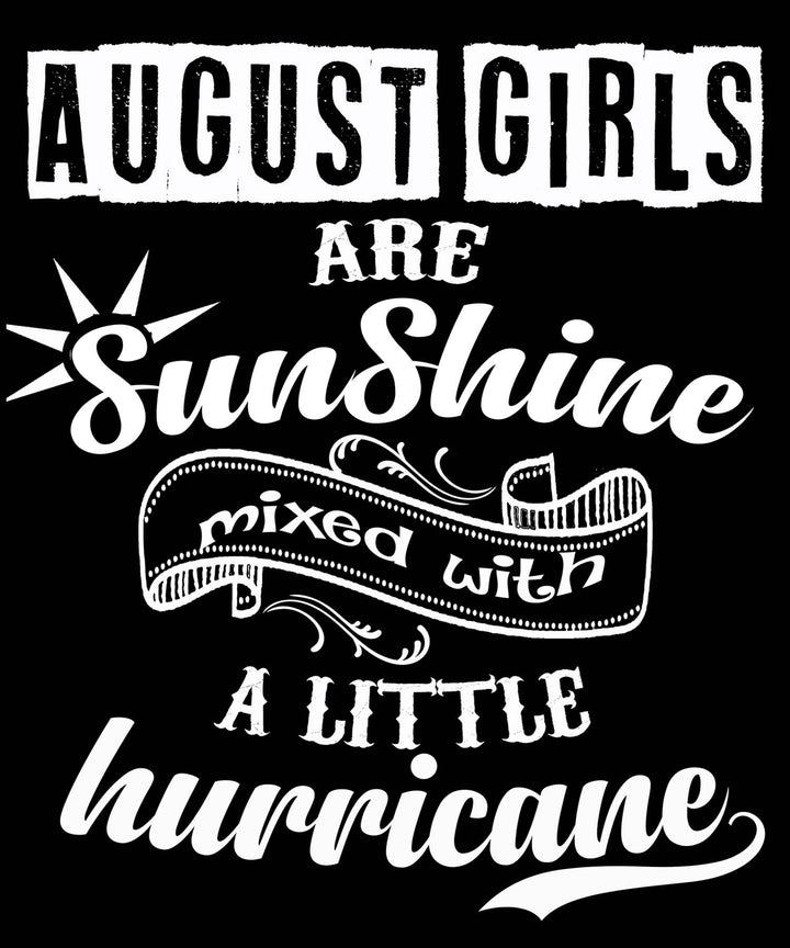AUGUST GIRLS ARE SUNSHINE MIXED WITH LITTLE HURRICANE, BIRTHDAY BASH .Buy All Colors. Enjoy.