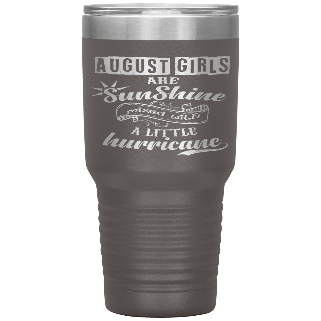 "August Girls are Sunshine Mixed With Little Hurricane"Tumbler. Buy For Family & Friends. Save Shipping. - LA Shirt Company