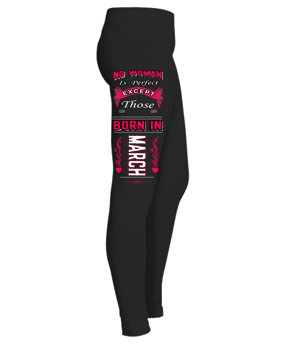 "No Woman Is Perfect Expect Those Born In March Legging" 50% Off for B'day Girls. Flat Shipping. - LA Shirt Company