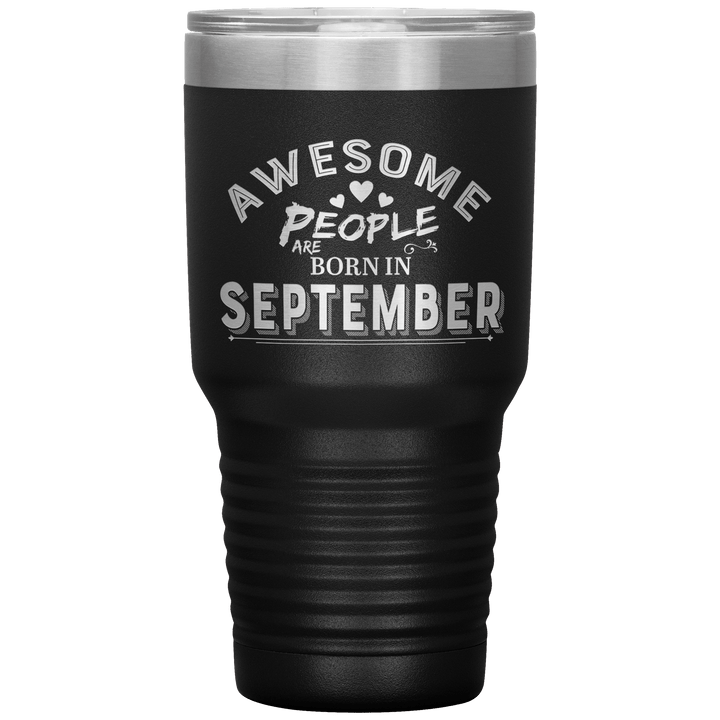 "AWESOME PEOPLE ARE BORN IN SEPTEMBER"Tumbler. Buy For Family & Friends. Save Shipping. - LA Shirt Company
