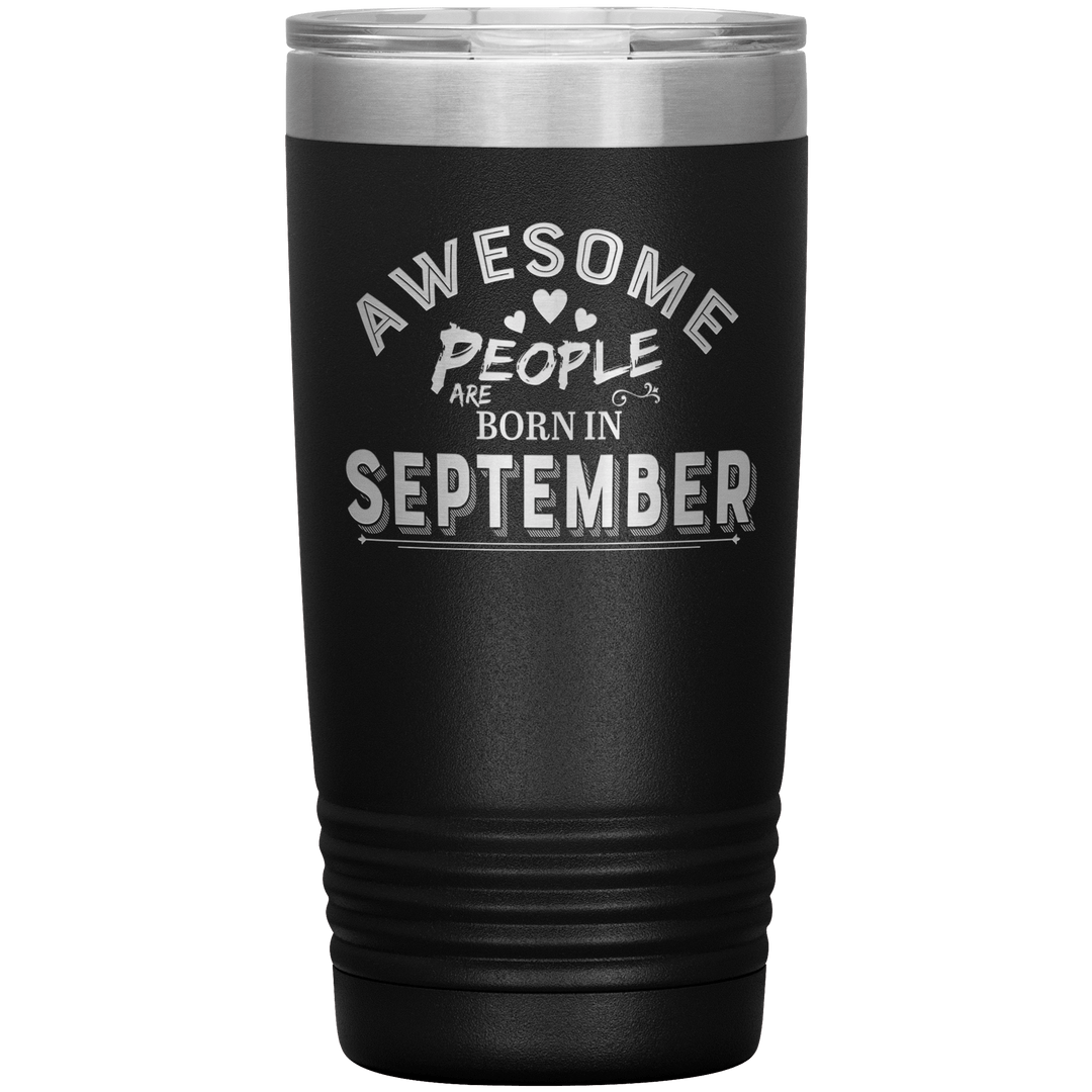 "AWESOME PEOPLE ARE BORN IN SEPTEMBER"Tumbler. Buy For Family & Friends. Save Shipping. - LA Shirt Company