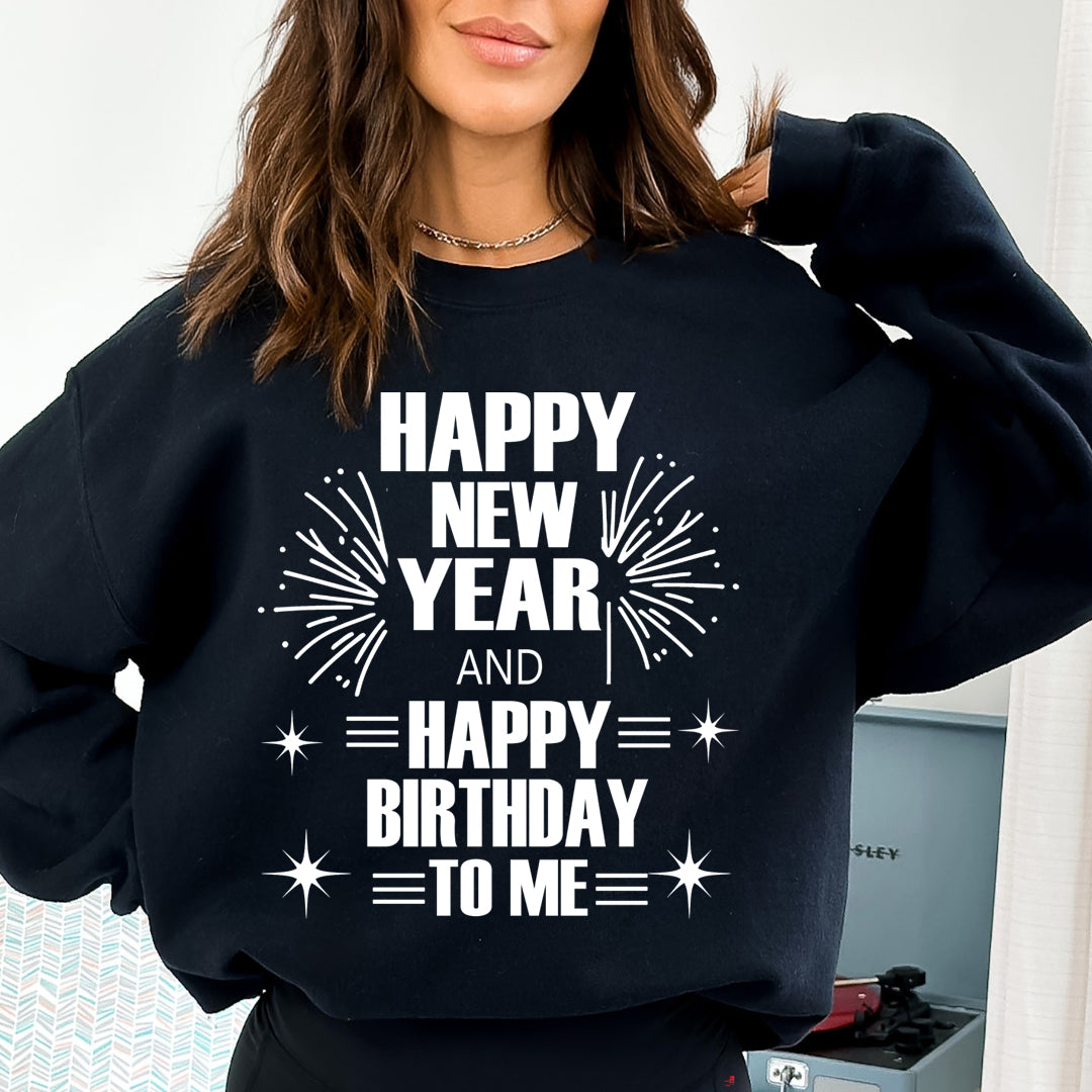 Happy New Year And Happy Birthday - Sweatshirt & Hoodie
