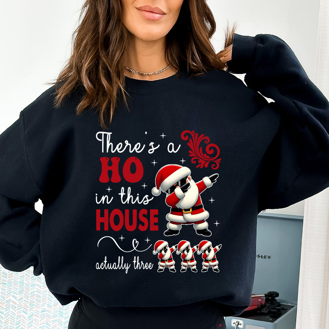 There's A Ho In This House - Sweatshirt & Hoodie
