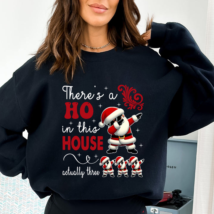 There's A Ho In This House - Sweatshirt & Hoodie