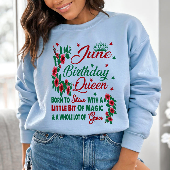 June Birthday Queen Born To Shine With A Magic  - Sweatshirt &amp; Hoodie