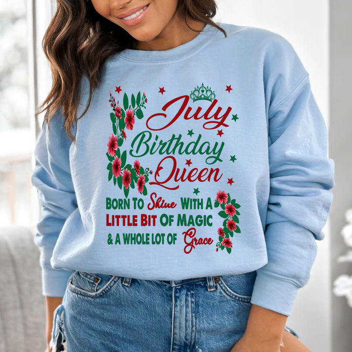 July Birthday Queen Born To Shine With A Magic  - Sweatshirt &amp; Hoodie