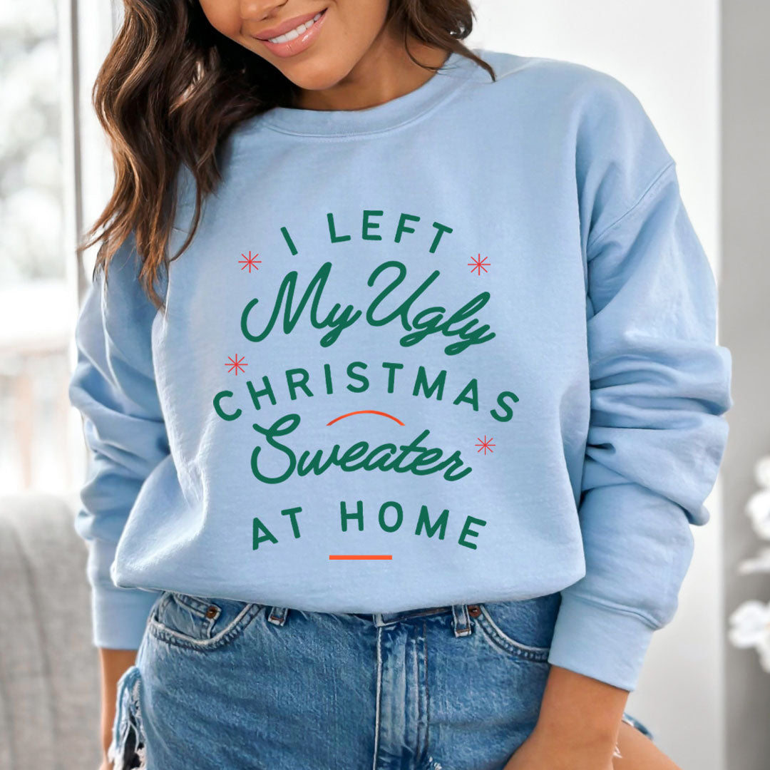 I Left My Ugly Christmas Sweater - Sweatshirt & Hoodie