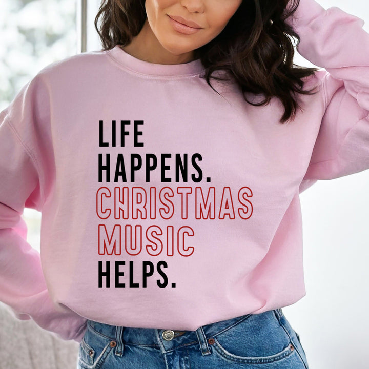 Life Happens Christmas Music - Sweatshirt & Hoodie