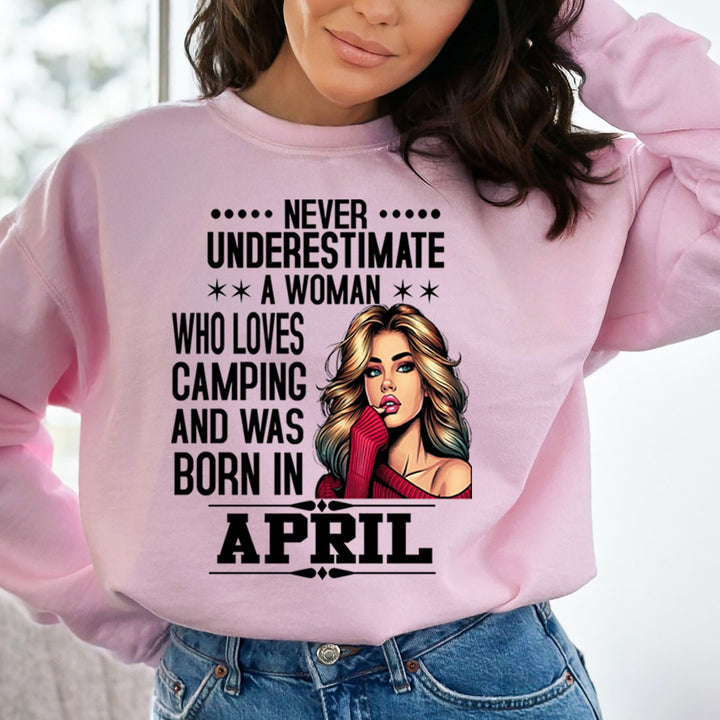 A Woman Who Loves Camping Was Born in April  - Sweatshirt & Hoodie