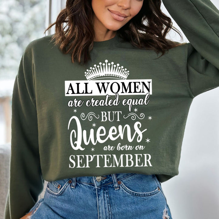 All Women Are Created Equal But Queens are Born On September - Sweatshirt &amp; Hoodie