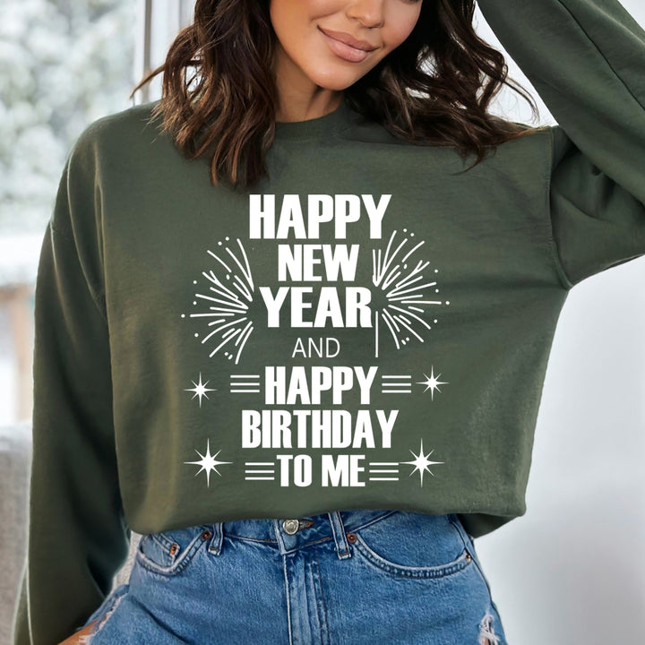 Happy New Year And Happy Birthday - Sweatshirt & Hoodie