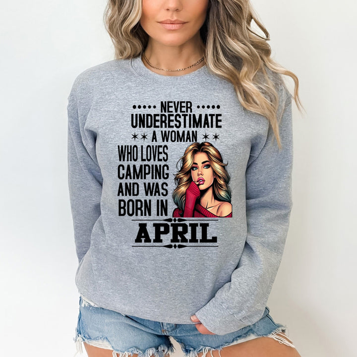 A Woman Who Loves Camping Was Born in April  - Sweatshirt & Hoodie
