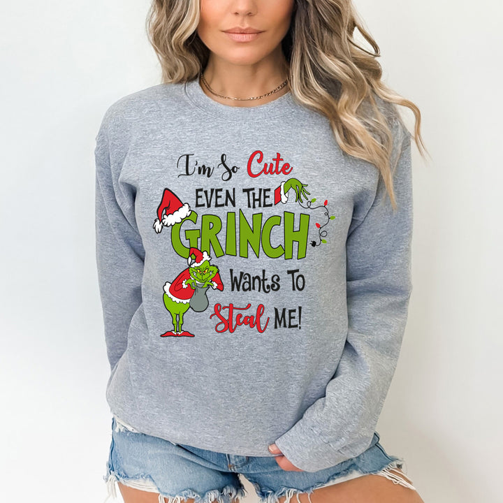 I'm So Cute Even The Grinch Wants(New) - Sweatshirt & Hoodie
