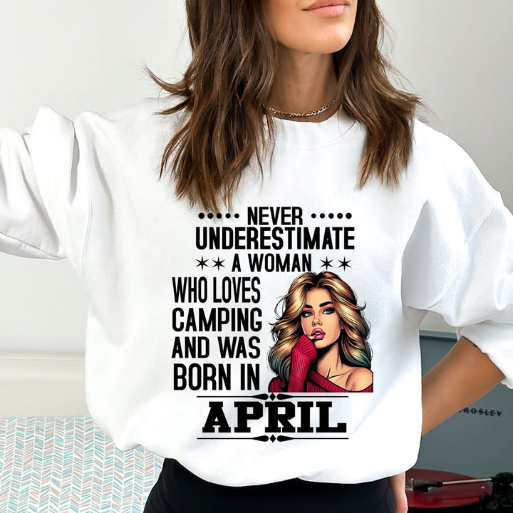 A Woman Who Loves Camping Was Born in April  - Sweatshirt & Hoodie