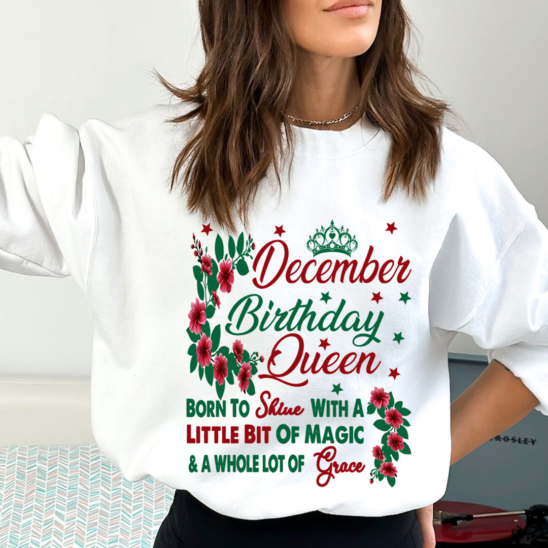 December Birthday Queen Born To Shine With A Magic  - Sweatshirt &amp; Hoodie