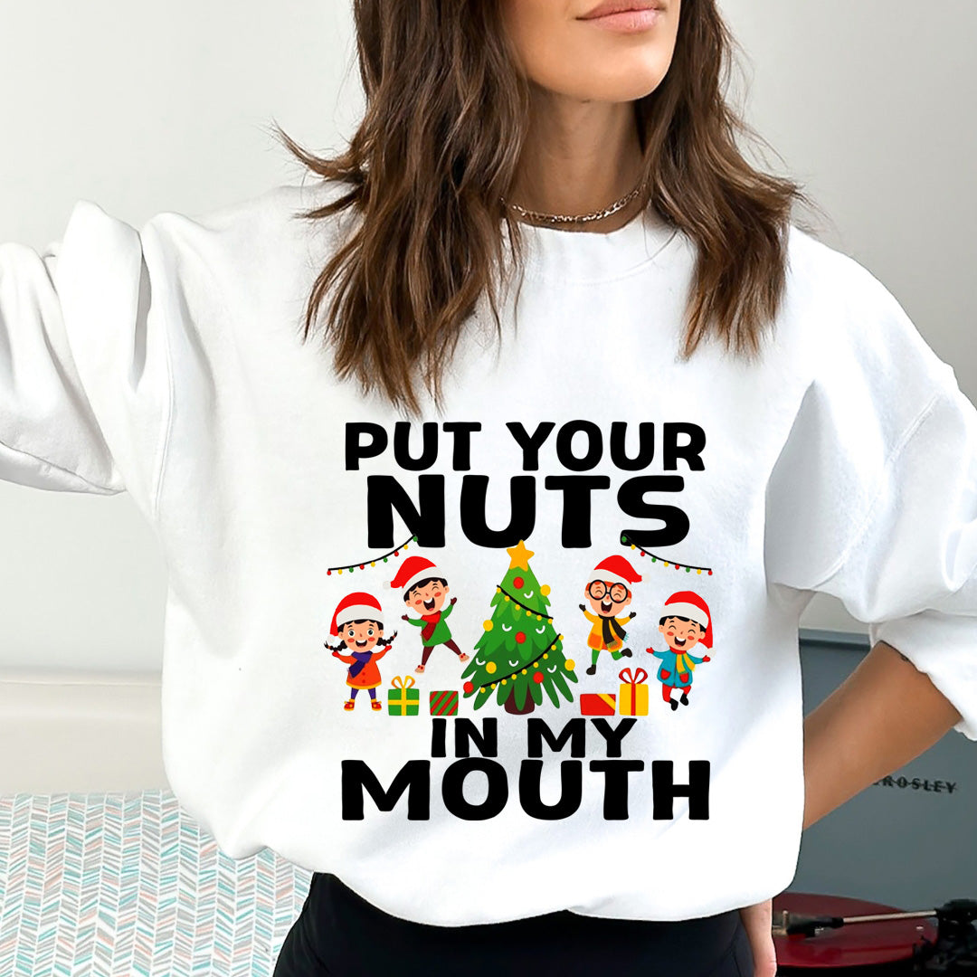 Put Your Nuts  In My Mouth - Sweatshirt & Hoodie