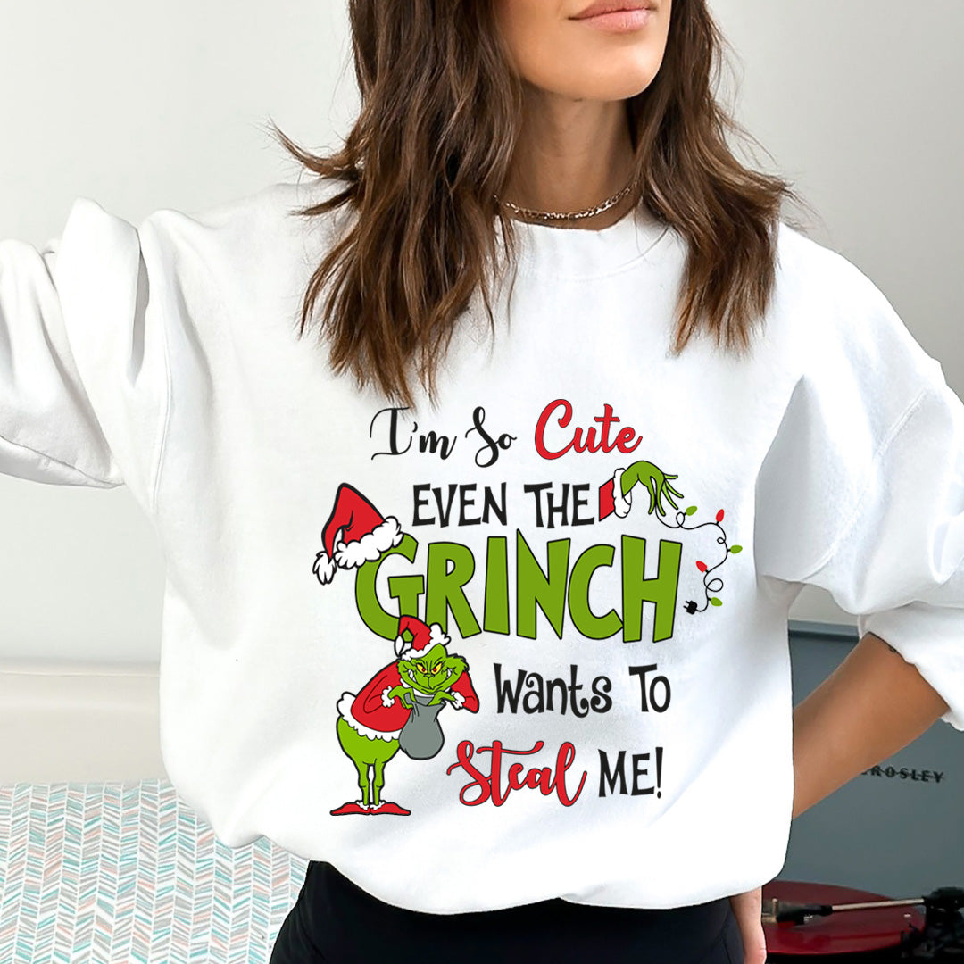 I'm So Cute Even The Grinch Wants(New) - Sweatshirt & Hoodie