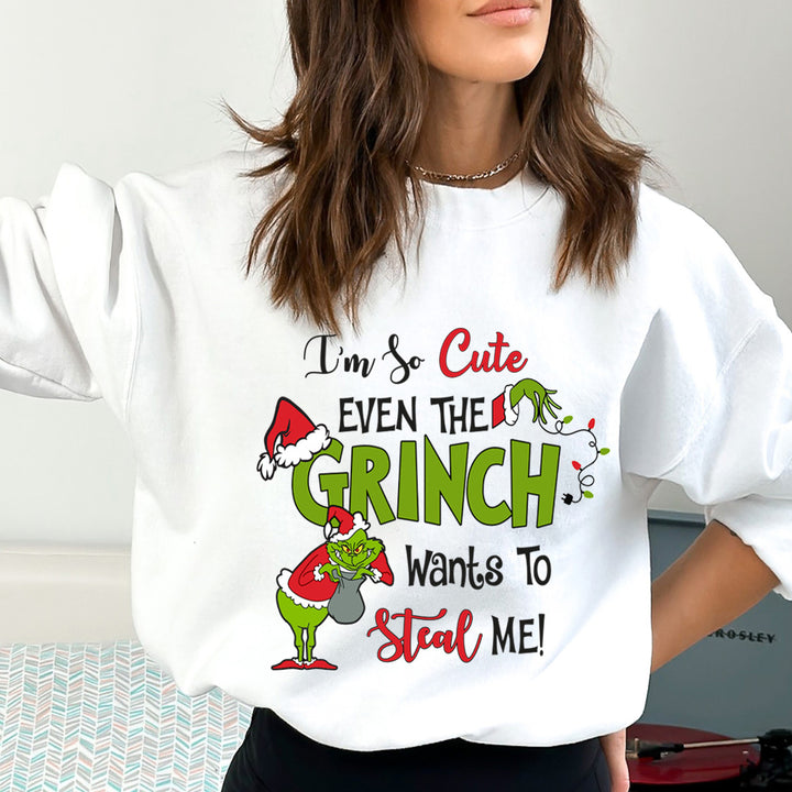 I'm So Cute Even The Grinch Wants(New) - Sweatshirt & Hoodie