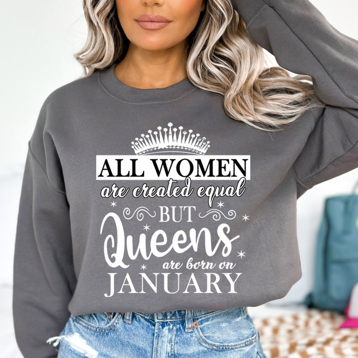 All Women Are Created Equal But Queens are Born On January - Sweatshirt & Hoodie