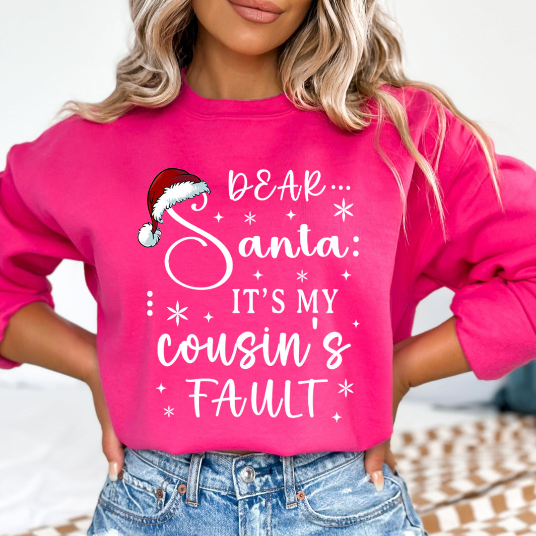 Dear Santa It's My Cousin's Fault - Sweatshirt & Hoodie