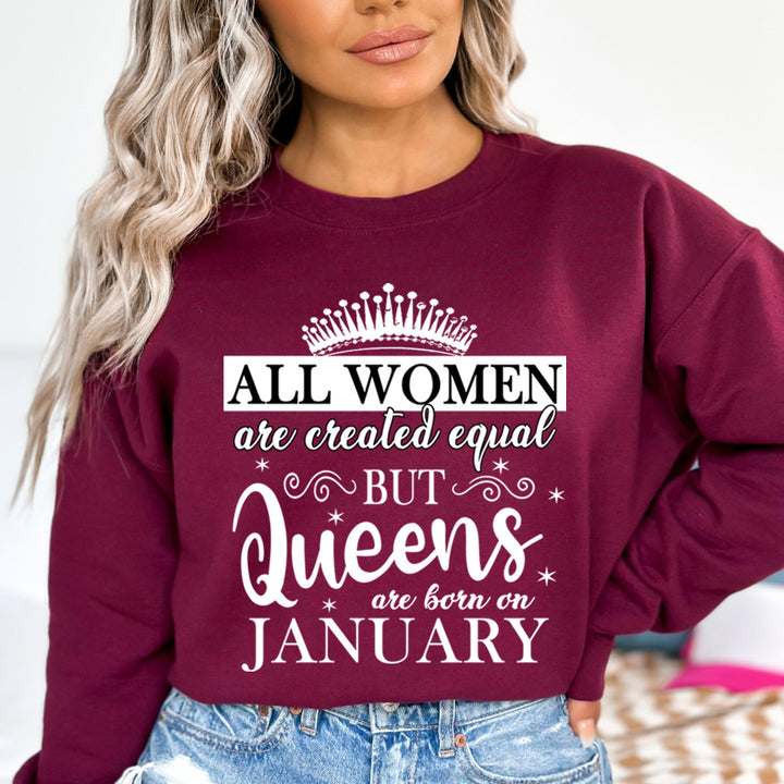 All Women Are Created Equal But Queens are Born On January - Sweatshirt & Hoodie