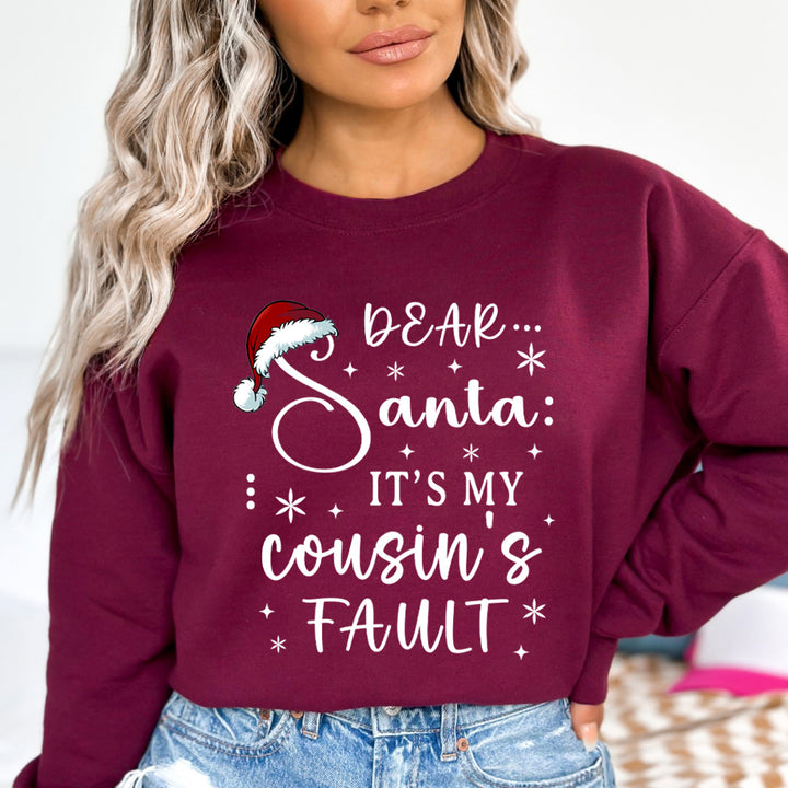 Dear Santa It's My Cousin's Fault - Sweatshirt & Hoodie