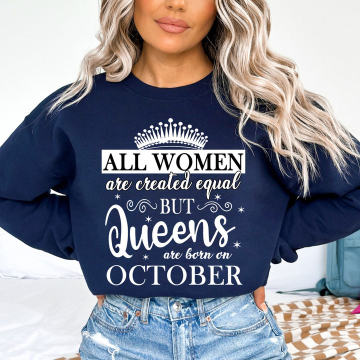All Women Are Created Equal But Queens are Born On October - Sweatshirt & Hoodie