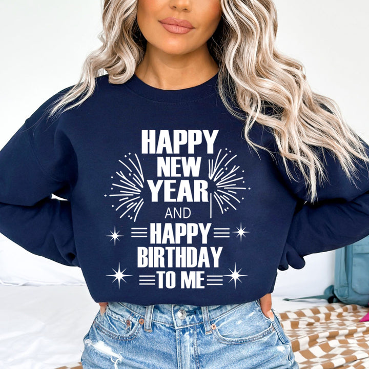 Happy New Year And Happy Birthday - Sweatshirt & Hoodie