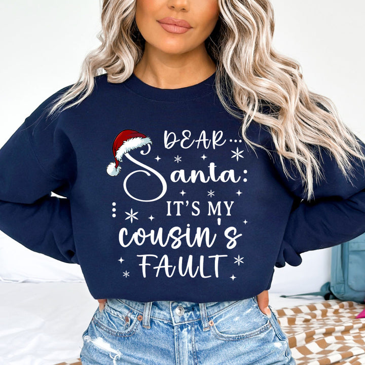 Dear Santa It's My Cousin's Fault - Sweatshirt & Hoodie