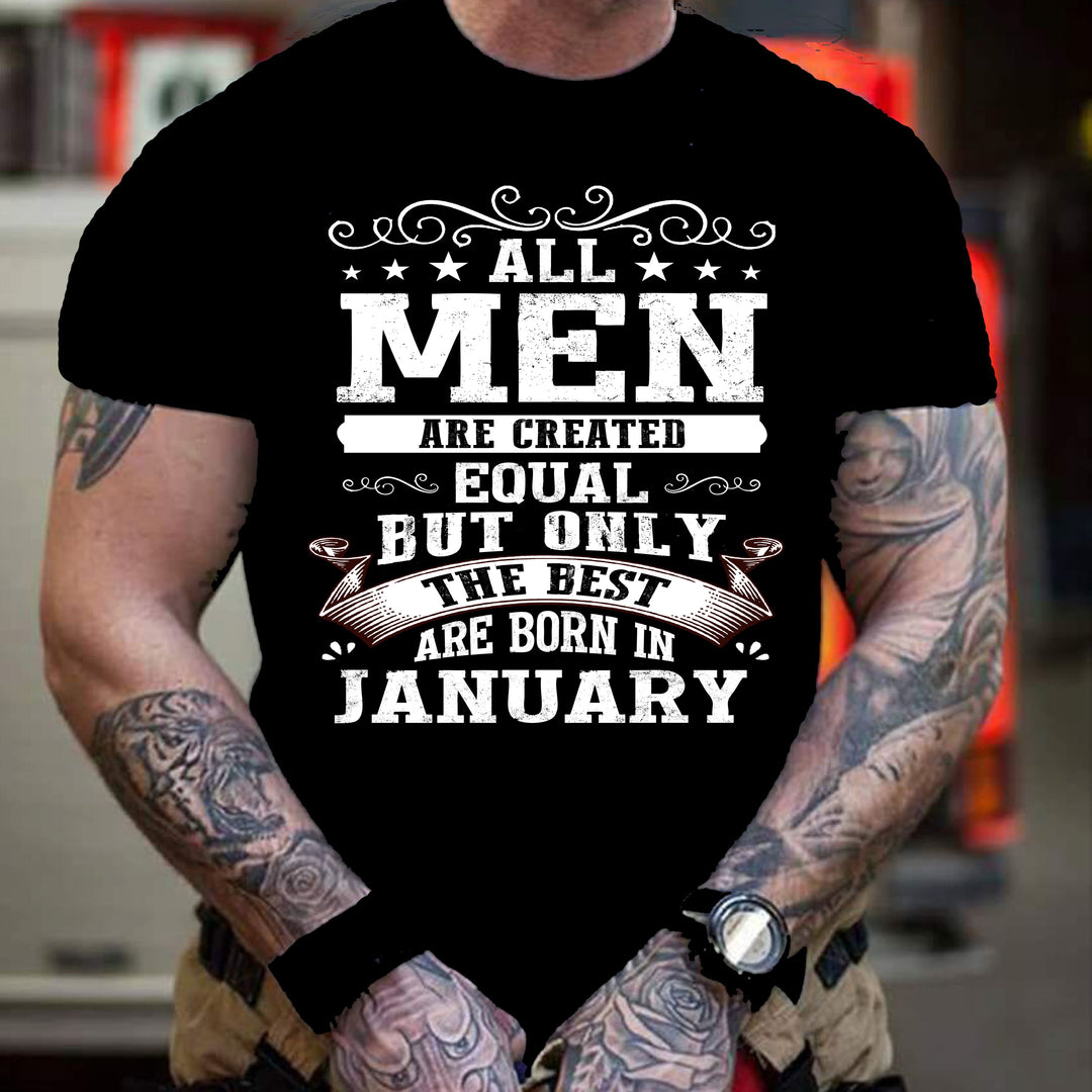 "ALL MEN ARE CREATED EQUAL BUT ONLY -BORN JAN"-Men Tee