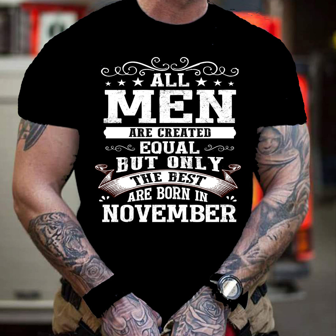 "ALL MEN ARE CREATED EQUAL BUT ONLY -BORN NOV"-Men Tee