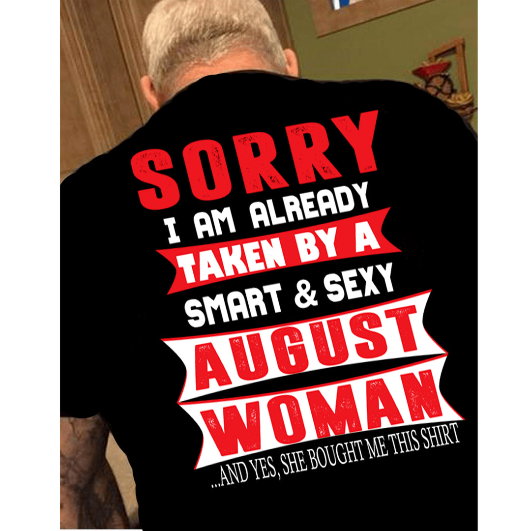 "SORRY I AM ALREADY TAKEN BY A SMART AND SEXY AUGUST WOMAN" MENS