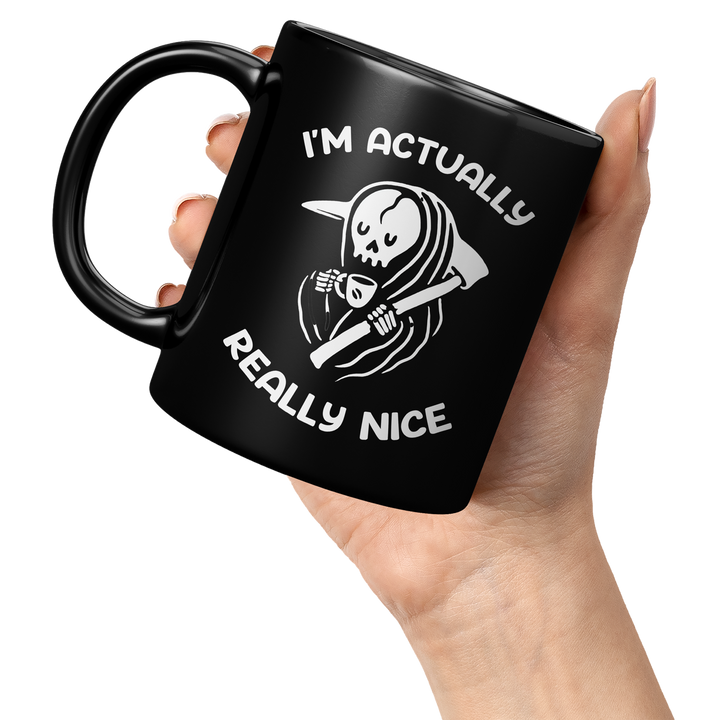 I'm Actually Really Nice -Mug