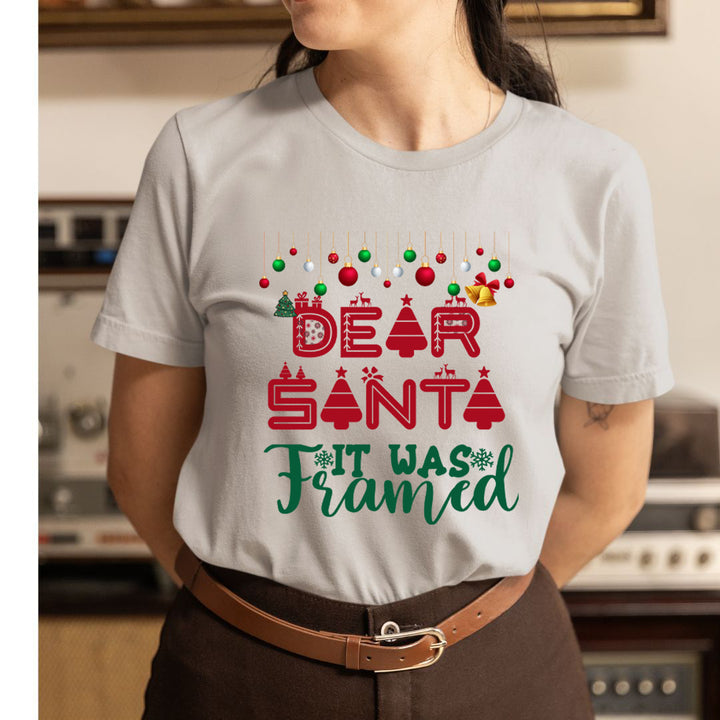 Dear Santa It Was Framed - Unisex T-Shirt