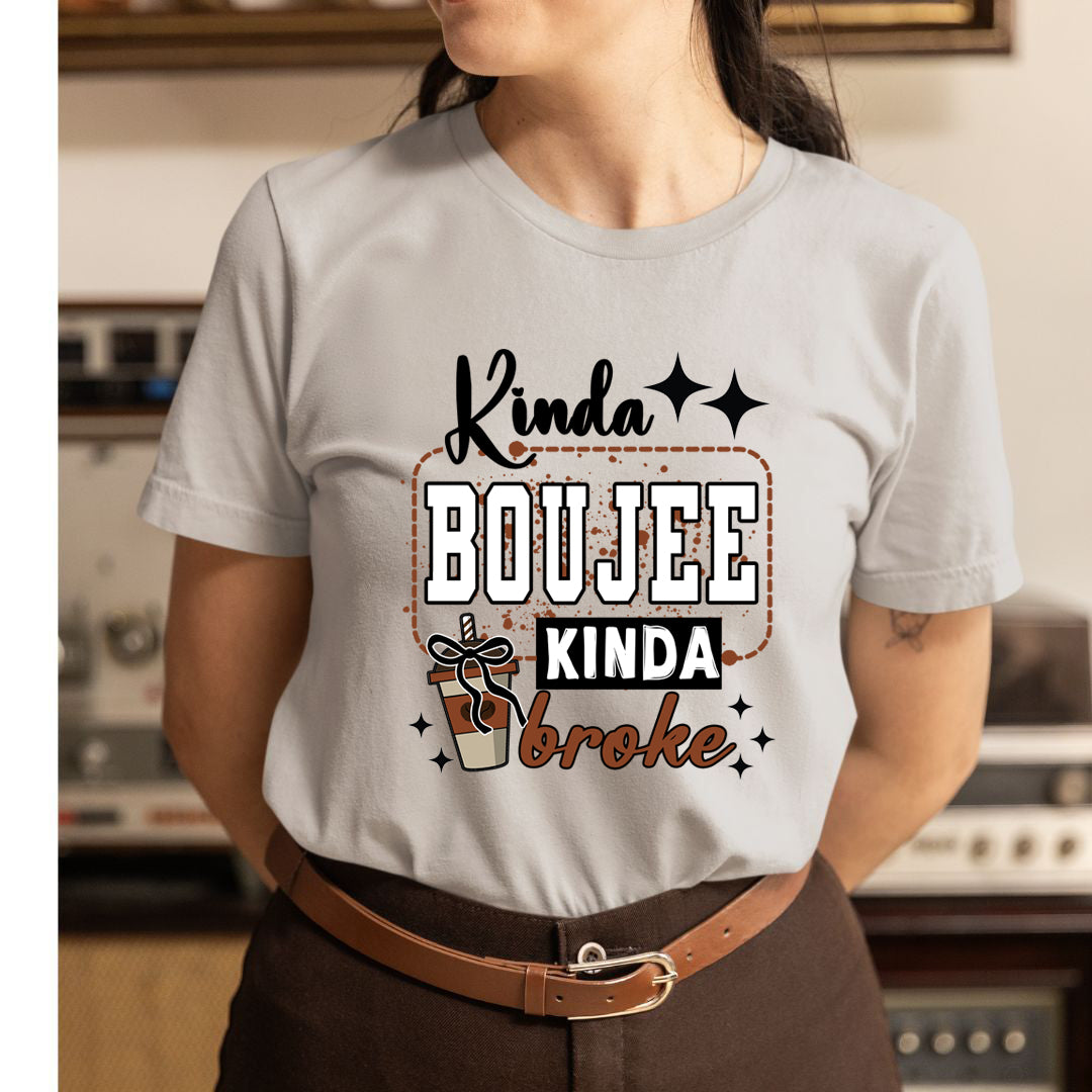 Kinda Boujee Kinda Broke - Unisex T-Shirt